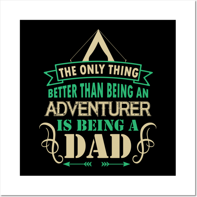 The only thing better than being an adventurer is being a dad Wall Art by Sabahmd